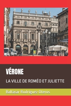 Paperback Vérone: La Ville de Roméo Et Juliette [French] Book