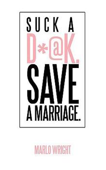 Paperback Suck a D*@k. Save a Marriage. Book