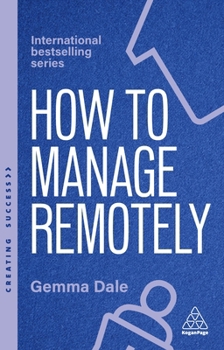 Paperback How to Manage Remotely: Work Effectively, No Matter Where You Are Book