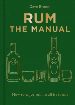 Hardcover Rum the Manual: How to Enjoy Rum in All Its Forms Book