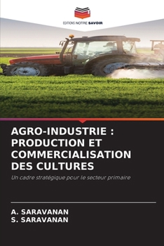 Agro-Industrie: Production Et Commercialisation Des Cultures (French Edition)