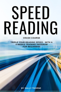Paperback Speed Reading Crash Course: Triple Your Reading Speed - With a 4-Weeks Training Program For Beginners Book