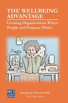 Paperback The Wellbeing Advantage: Creating Organizations Where People and Purpose Thrive Book