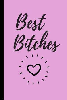 Best Bitches: Lined notebook, funny journal for birthday, christmas, valentines day, Best Friend