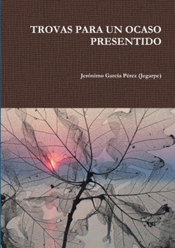 Paperback Trovas Para Un Ocaso Presentido [Spanish] Book