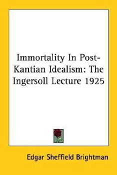 Paperback Immortality in Post-Kantian Idealism: The Ingersoll Lecture 1925 Book