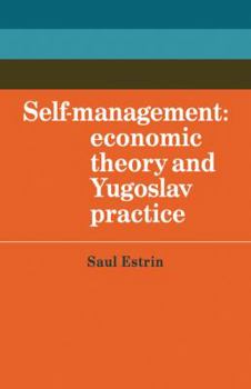 Paperback Self-Management: Economic Theory and Yugoslav Practice Book