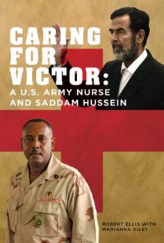 Hardcover Caring for Victor: A U.S. Army Nurse and Saddam Hussein Book