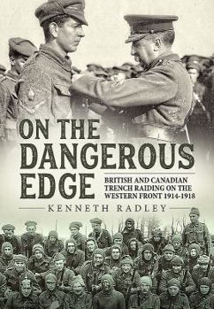 Paperback On the Dangerous Edge: British and Canadian Trench Raiding on the Western Front 1914-1918 Book