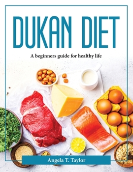 Paperback Dukan Diet: A beginners guide for healthy life Book