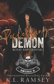 Possessing Demon - Book #8 of the Royal Bastards MC: Huntsville, AL