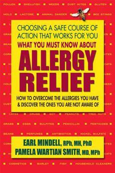 Paperback What You Must Know about Allergy Relief: How to Overcome the Allergies You Have & Find the Hidden Allergies That Make You Sick Book