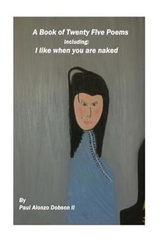 Paperback I Like When You Are Naked: A book of twenty five poems Book
