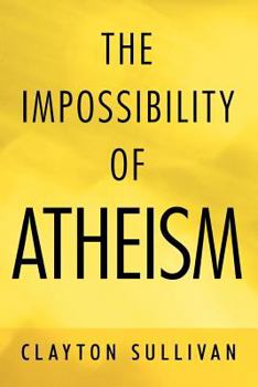 Paperback The Impossibility of Atheism Book