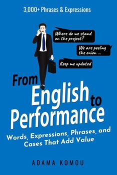 Paperback From English to Performance: Words, Expressions, Phrases, and Cases That Add Value Book