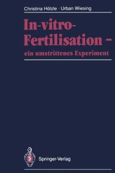 Paperback In-Vitro-Fertilisation -- Ein Umstrittenes Experiment: Fakten - Leiden - Diagnosen - Ethik [German] Book