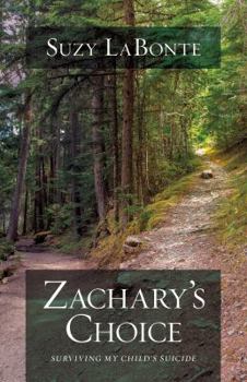 Paperback Zachary's Choice: Surviving My Child's Suicide Book