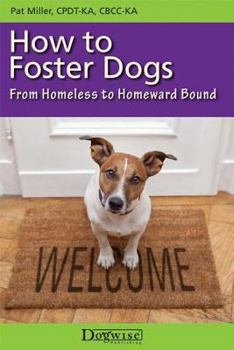 Paperback How to Foster Dogs: From Homeless to Homeward Bound Book