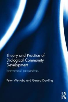 Hardcover Theory and Practice of Dialogical Community Development: International Perspectives Book