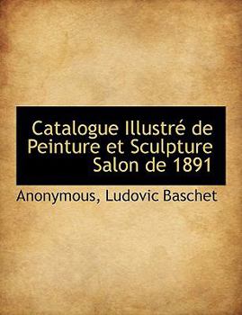 Paperback Catalogue Illustr de Peinture Et Sculpture Salon de 1891 [French] Book