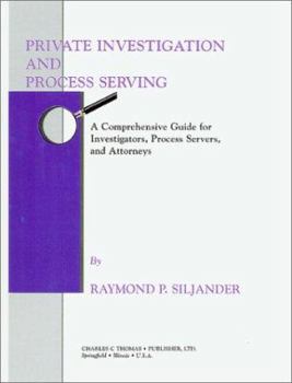 Paperback Private Investigation and Process Serving: A Comprehensive Guide for Investigators, Process Servers and Attorneys Book