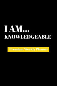 Paperback I Am Knowledgable: Premium Weekly Planner Book
