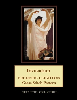 Paperback Invocation: Frederic Leighton Cross Stitch Pattern Book