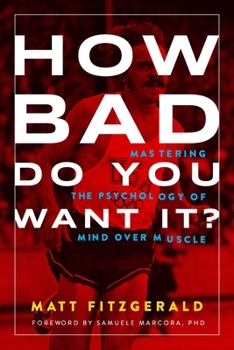 Paperback How Bad Do You Want It?: Mastering the Psychology of Mind Over Muscle Book