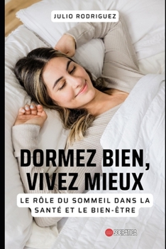 Paperback Dormez bien, vivez mieux: Le rôle du sommeil dans la santé et le bien-être [French] Book