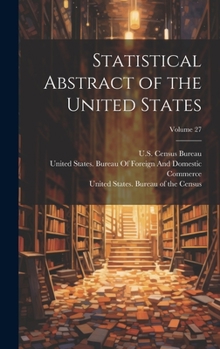 Hardcover Statistical Abstract of the United States; Volume 27 Book