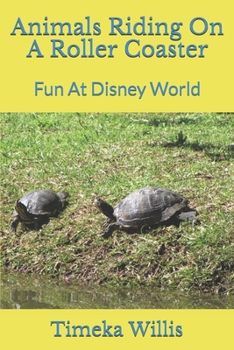 Paperback Animals Riding On A Roller Coaster: Fun At Disney World Book