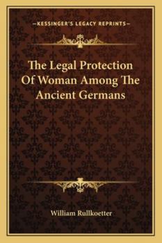 Paperback The Legal Protection Of Woman Among The Ancient Germans Book