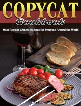 Hardcover Copycat Cookbook: Most Popular Chinese Recipes for Everyone Around the World Book