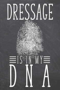 Dressage is in my DNA: Dressage Notebook, Planner or Journal | Size 6 x 9 | 110 Dot Grid Pages | Office Equipment, Supplies |Funny Dressage Gift Idea for Christmas or Birthday