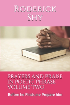 Paperback Prayers and Praise in Poetic Phrase Volume Two: Before he Finds me Prepare him Book