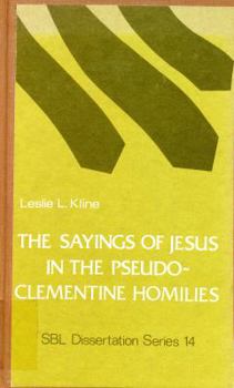 The sayings of Jesus in the Pseudo-Clementine homilies (Dissertation series ; no. 14)