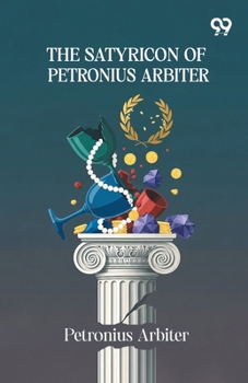 The Satyricon Of Petronius Arbiter