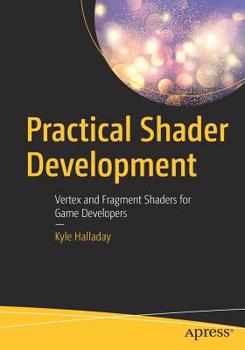 Paperback Practical Shader Development: Vertex and Fragment Shaders for Game Developers Book