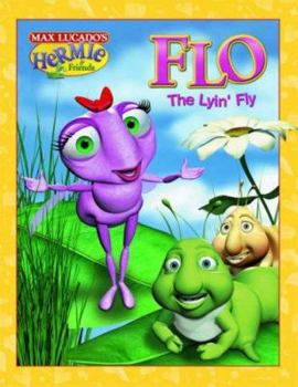 Flo the Lyin' Fly (Max Lucado's Hermie & Friends) - Book  of the Hermie & Friends