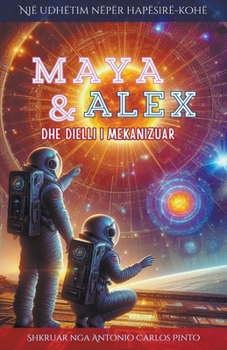 Paperback Maya & Alex dhe Dielli i Mekanizuar [Albanian] Book