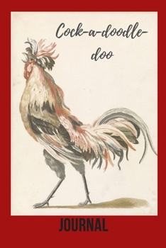 Paperback Cock-a-doodle-doo Journal: Funny and Beautiful Rooster Novelty Vintage Art Notebook, Diary to write in, draw or doodle in. Great gift for chicken Book