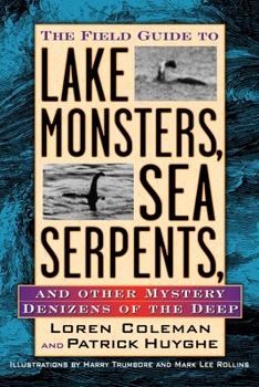 Paperback The Field Guide to Lake Monsters, Sea Serpents, and Other Mystery Denizens of the Deep Book