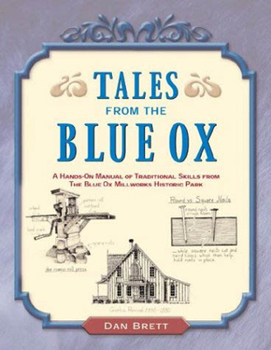 Paperback Tales from the Blue Ox: A Hands-On Manual of Traditional Skills from the Blue Ox Millworks Historic Park Book