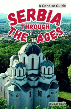 Paperback Serbia Through the Ages: A Concise Guide Book
