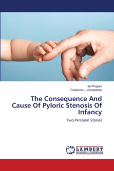 Paperback The Consequence And Cause Of Pyloric Stenosis Of Infancy Book