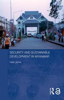 Security and Stustaibable Developement in Myanmar/Burma (Routledge Contemporary Southeast Asia Series) - Book  of the Routledge Contemporary Southeast Asia Series