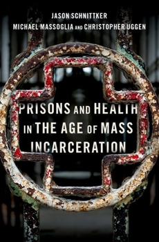 Hardcover Prisons and Health in the Age of Mass Incarceration Book