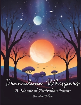 Paperback Dreamtime Whispers: A Mosaic of Australian Poems Book