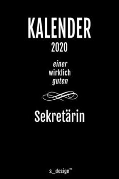 Kalender 2020 für Sekretäre / Sekretär / Sekretärin: Wochenplaner / Tagebuch / Journal für das ganze Jahr: Platz für Notizen, Planung / Planungen / Planer, Erinnerungen und Sprüche (German Edition)