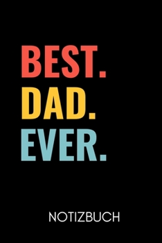 Best. Dad. Ever. Notizbuch: A5 Notizbuch PUNKTIERT als Geschenk zum Geburtstag f�r Papa Danke-buch F�r V�ter zum Vatertag sch�ne Geburtstagsgeschenkidee Journal Kalender